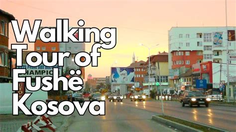 Walking Tour Of Fush Kosova Pristina Kosovo Youtube