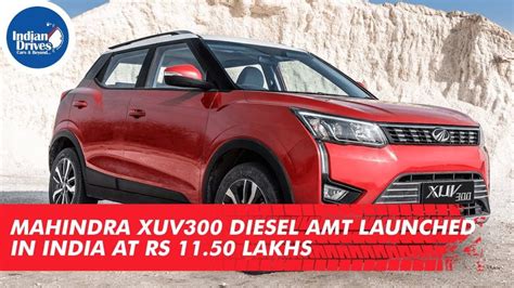 Mahindra Xuv300 Diesel Amt Launched In India At Rs 1150 Lakhs