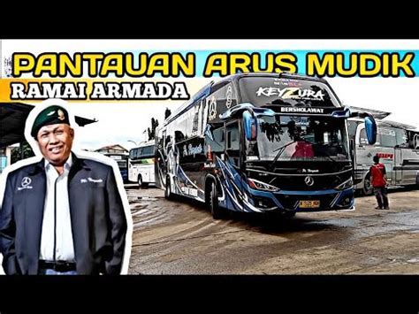 Pantauan Arus Mudik Di Terminal Cileungsi Po Haryanto Keyzura Youtube