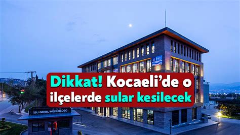 Dikkat Kocaelide O Il Elerde Sular Kesilecek Ba Ms Z Kocaeli