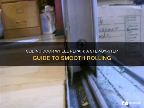 Sliding Door Wheel Repair A Step By Step Guide To Smooth Rolling Shunshelter