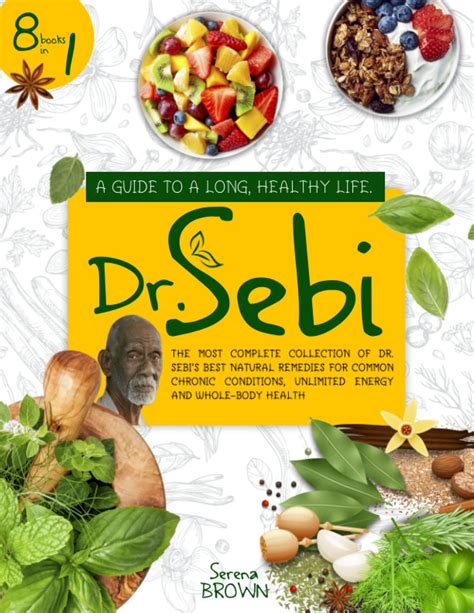 Dr Sebi 8 Books In 1 A Guide To A Long Healthy Life The Most Complete