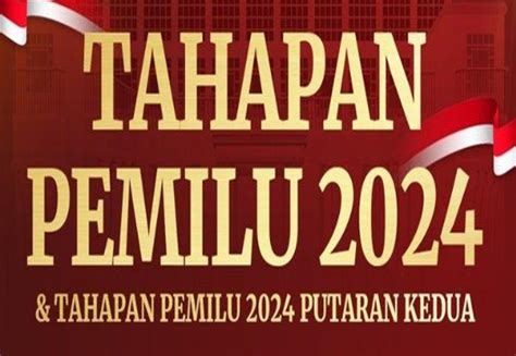 Putatgede Kamu Perlu Tahu Inilah Alur Tahapan Pemilu Tahun 2024