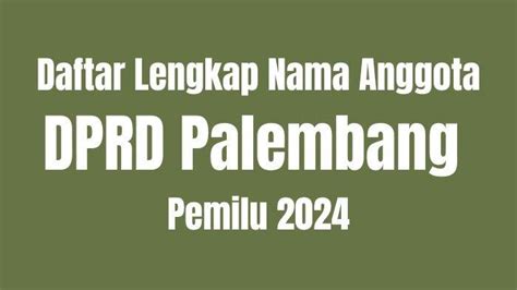 Daftar Lengkap Nama Anggota DPRD Palembang Terpilih Dapil 1 Hingga 6 Di