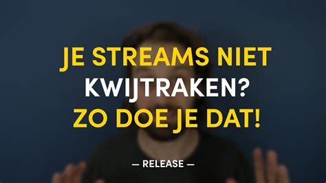 Je Streams Niet Kwijtraken Zo Doe Je Dat Muziekrelease Youtube