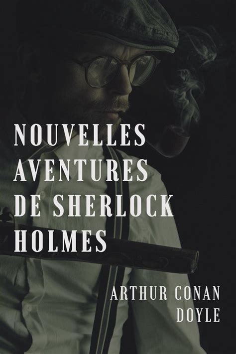 Nouvelles Aventures De Sherlock Holmes Ebook Arthur Conan Doyle