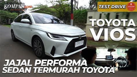 Test Drive Toyota Vios G Tss Cvt Jajal Performa Sedan Termurah