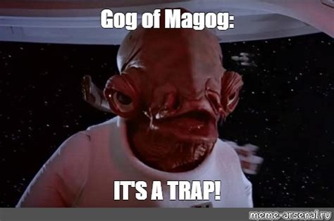 Meme Gog Of Magog It S A Trap All Templates Meme Arsenal