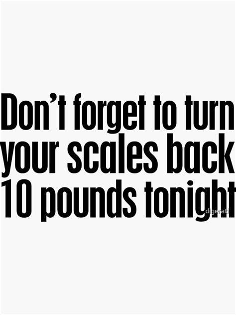 Don T Forget To Turn Your Scales Back Pounds Tonight Sticker For