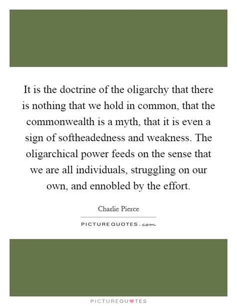 It Is The Doctrine Of The Oligarchy That There Is Nothing That