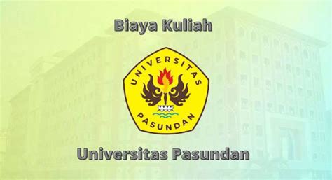 Biaya Kuliah Universitas Pasundan Unpas Tahun 20222023