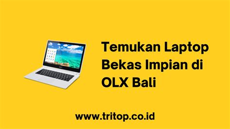 Temukan Laptop Bekas Impian Di Olx Bali Tritop