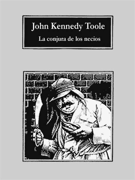 Leer La Conjura De Los Necios De John Kennedy Toole Libro Completo