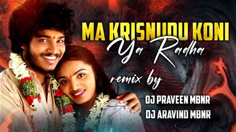 Ma Krisnudu Koni Ya Radha New Banjara Song Mix By Dj Aravind Mbnr And Dj Praveen Mbnr 7286953089