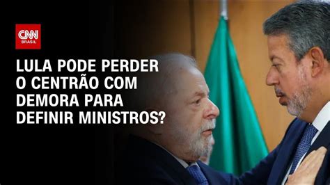 Partidos Do Centrão Pressionam Lula Por Definições Sobre Ministérios