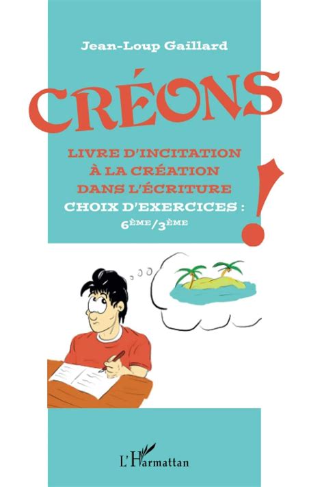 Créons Livre d incitation à la création dans l écriture Choix d