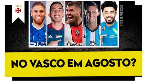 NO VASCO EM AGOSTO MAIS 5 REFORÇOS PRA ELEVAR NÍVEL DO VASCO NA