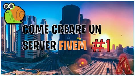 TUTORIAL COME CREARE UN SERVER FIVEM La Base 1 YouTube