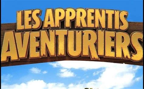 Les Apprentis Aventuriers Le Casting De Cette Nouvelle Saison