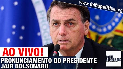 Ao Vivo Presidente Jair Bolsonaro Faz Pronunciamento Em BrasÍlia