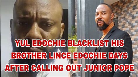 YUL EDOCHIE BLACKLIST HIS BROTHER LINCE EDOCHIE AFTER CALLING OUT