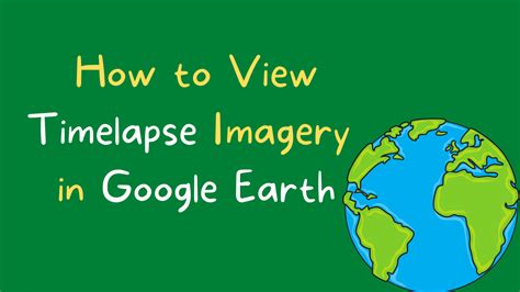 Teachersfly | How to View Timelapse Imagery in Google Earth