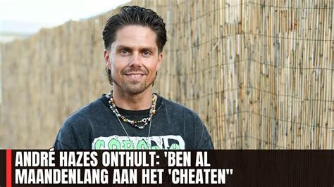 ANDRÉ HAZES ONTHULT BEN AL MAANDENLANG AAN HET CHEATEN YouTube