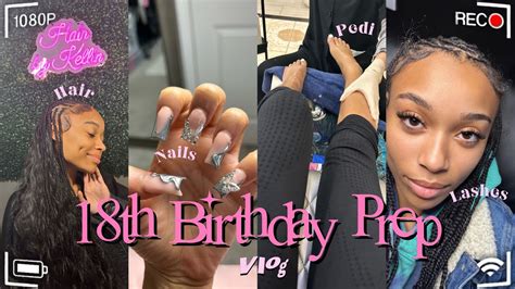 18th Birthday Preparation Vlog Hair Nails Lashes Etc Youtube