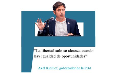 Axel Kicillof La Libertad Solo Se Alcanza Cuando Hay Igualdad De