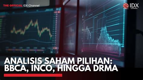 Analisis Saham Pilihan BBCA INCO Hingga DRMA IDX CHANNEL YouTube