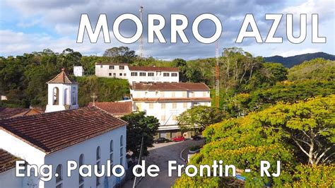 Morro Azul Do Tingu Eng Paulo De Frontin Rj K Youtube