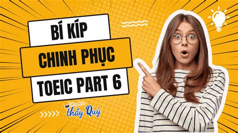 Bí kíp chinh phục đề thi TOEIC Part 6 năm 2024 Tiếng Anh Thầy Quý