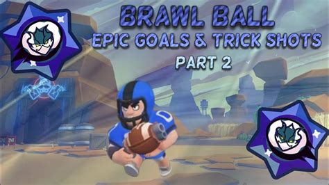 Brawl Ball Epic Goals Trickshots 2 YouTube