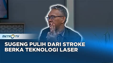 Go Healthy Teknologi Laser Bantu Sugeng Pulih Dari Stroke Youtube