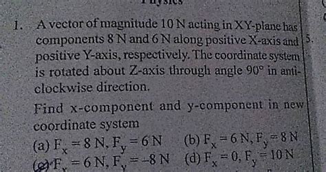 Tusius 1 A Vector Of Magnitude 10 N Acting In XY Plane Has Components