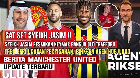 SAT SET Syeikh Jasim Bangun Old Trafford Datangkan Neymar Fred Pamit