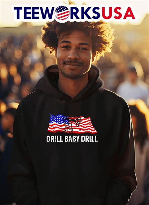 Donald Trump drill baby drill American flag shirt, hoodie, sweater ...