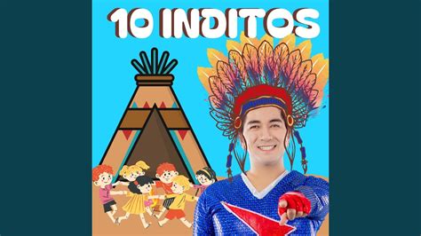 10 Inditos Los Diez Inditos Youtube