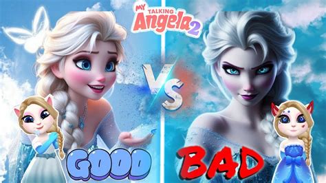 My Talking Angelam 2 Frozen Of Good Elsa VS Bad Elsa VS Angela 2