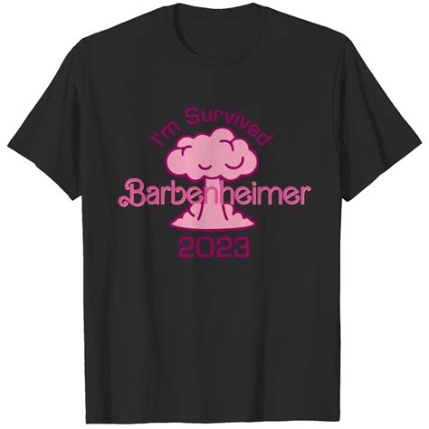 Im Survived Barbenheimer 2023 Barbenheimer Barbie Movie Oppenheimer T