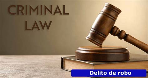 Abogados De Defensa Penal En Delito De Robo