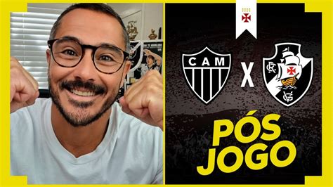 Gigante VitÓria Imensa Do Vasco PÓs Jogo AtlÉtico Mg 1 X 2 Vasco