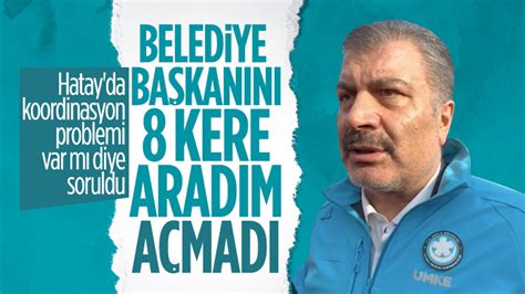 Fahrettin Koca Hatay Belediye Başkanını 8 kere aradım açmadı