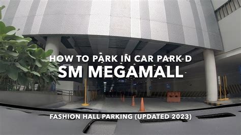 How To Park In Sm Megamall Car Park D Where To Park In Fashion Hall