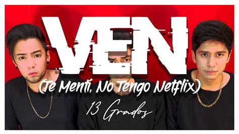 Grados Ven Te Ment No Tengo Netflix Youtube