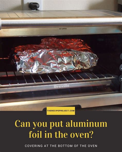 Can You Put Aluminum Foil In The Oven The Recipe Project