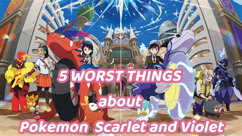 Top Worst Things About Pokemon Scarlet And Violet Youtube