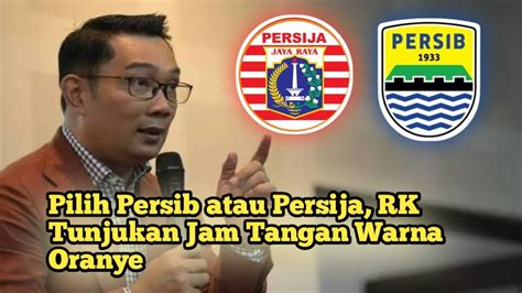 Berita Terbaru Pilih Persib Atau Persija Ridwan Kamil Tunjukan Jam