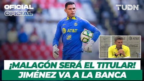 🚨 Confirmado 🚨 Angel Malagón Será El Portero Titular Ante Tigres Tudn Youtube