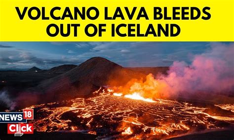 Icelandic Volcano Shown Bleeding By Stunning Satellite Images English News News18 N18v